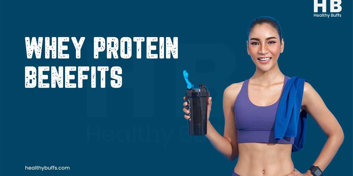 Whey Protein Benefits-HealthyBuffs